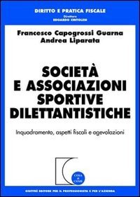 Società e associazioni sportive dilettantistiche. Inquadramento, aspetti fiscali e agevolazioni