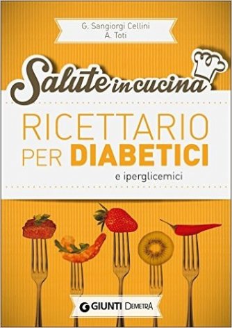 Ricettario per diabetici e iperglicemici