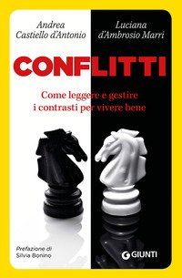 Conflitti. Come leggere e gestire il conflitto per vivere bene
