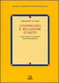 Counseling e relazione d'aiuto. Linee guida e strumenti per l'autoverifica
