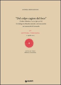 «Del colpo cagion del fuoco». Un dialogo tra filosofia naturale e arti meccaniche nei manoscritti di Leonardo. LV lettura vinciana