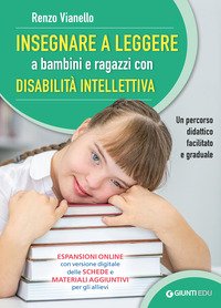 Insegnare a leggere a bambini e ragazzi con disabilità intellettiva. Un percorso didattico facilitato e graduale