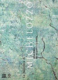 La biblioteca di Michelozzo a San Marco tra recupero e scoperta. Catalogo della mostra