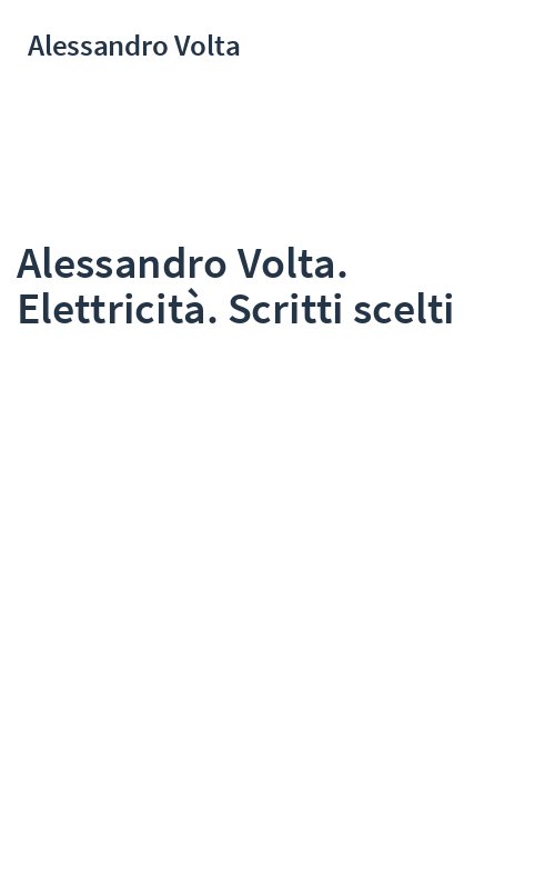 Alessandro Volta. Elettricità. Scritti scelti
