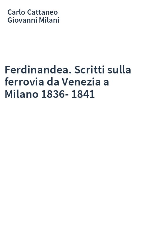 Ferdinandea. Scritti sulla ferrovia da Venezia a Milano 1836-1841