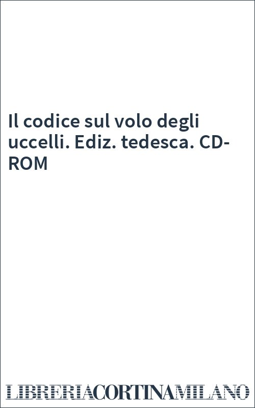 Il codice sul volo degli uccelli. Ediz. tedesca. CD-ROM