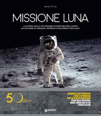 Missione luna. La storia della più grande avventura dell'uomo da rivivere in immagini, riprese e documenti esclusivi