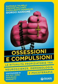Ossessioni e compulsioni. Le ritualità propiziatorie tra neuroscienze, demonologia e psicoterapia