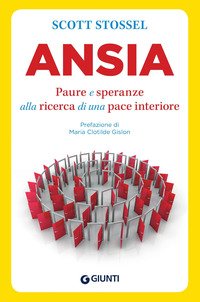 Ansia. Paure e speranze alla ricerca della pace interiore