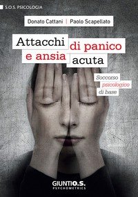 Attacchi di panico e stati ansia acuta. Soccorso psicologico di base