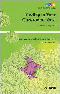 Coding in your classroom, now! Il pensiero computazionale è per tutti, come la scuola