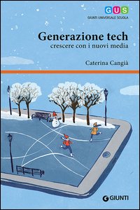 Generazione tech. Crescere con i nuovi media