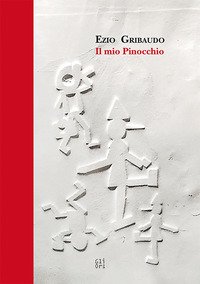 Ezio Gribaudo. Il mio Pinocchio
