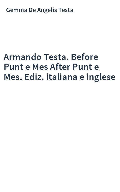 Armando Testa. Before Punt e Mes After Punt e Mes. Ediz. italiana e inglese