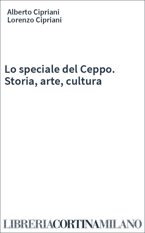 Lo speciale del Ceppo. Storia, arte, cultura