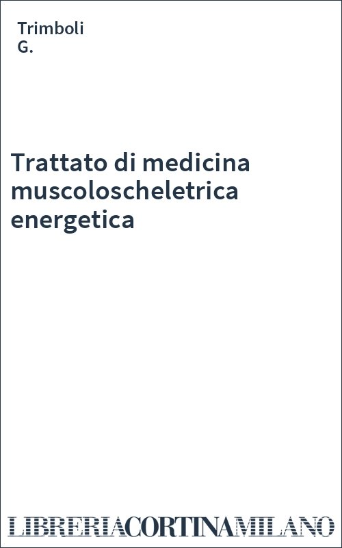 Trattato di medicina muscoloscheletrica energetica