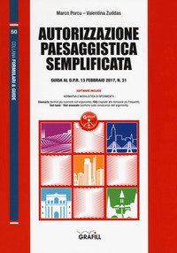 Autorizzazione paesaggistica semplificata. Guida al D.P.R. 13 febbraio 2017, n. 31