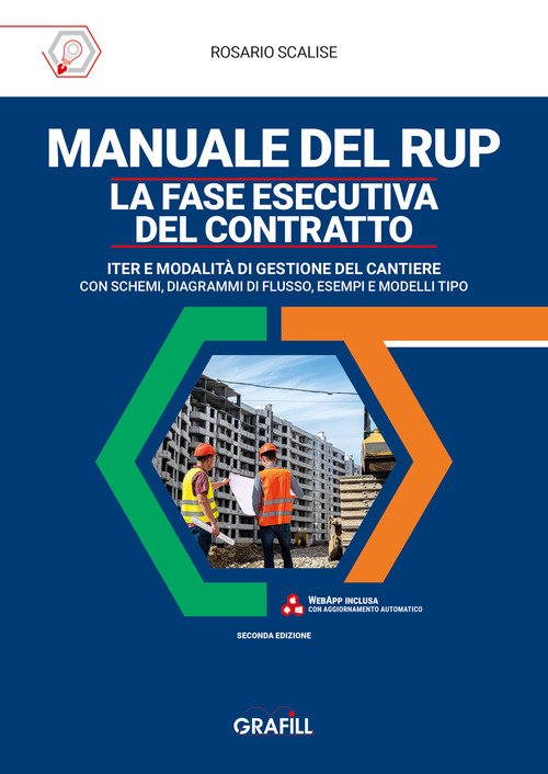 Manuale del rup. La fase esecutiva del contratto. Iter e modalità di gestione del cantiere, con schemi, diagrammi di flusso, esempi e modelli tipo
