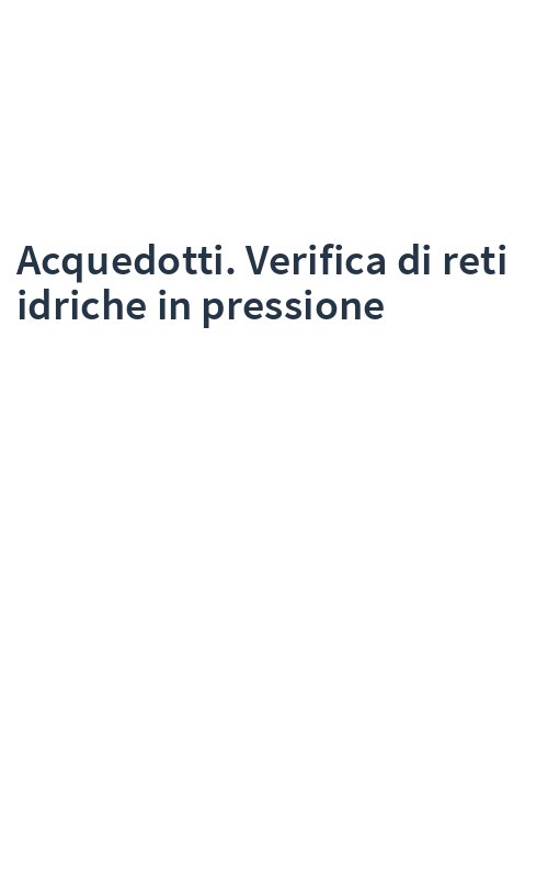 Acquedotti. Verifica di reti idriche in pressione