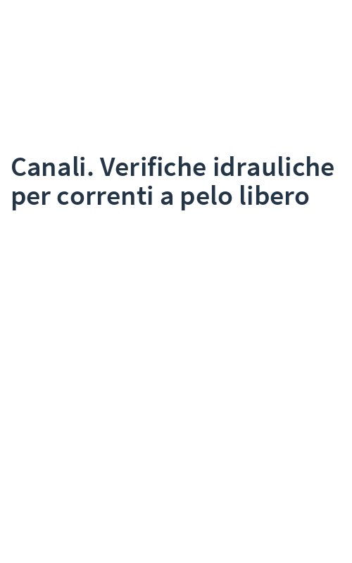Canali. Verifiche idrauliche per correnti a pelo libero