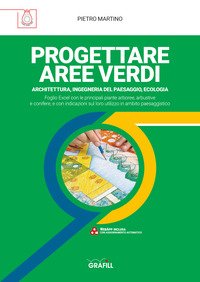 Progettare aree verdi. Architettura, ingegneria del paesaggio, ecologia