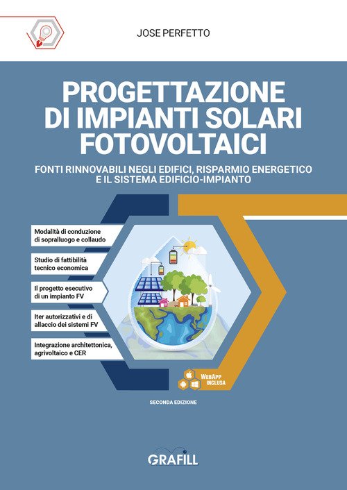 Progettazione di impianti solari fotovoltaici. Fonti rinnovabili negli edifici, risparmio energetico e il sistema edificio-impianto