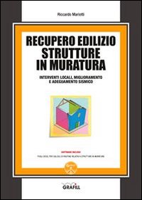 Recupero edilizio strutture in muratura. Interventi locali, miglioramento e adeguamento sismico