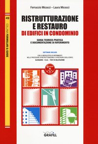 Ristrutturazione e restauro di edifici in condominio. Guida teorico-pratica e documentazione di riferimento