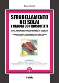 Sfondellamento dei solai e caduta dei controsoffitti. Cause, indagini ed interventi di messa in sicurezza
