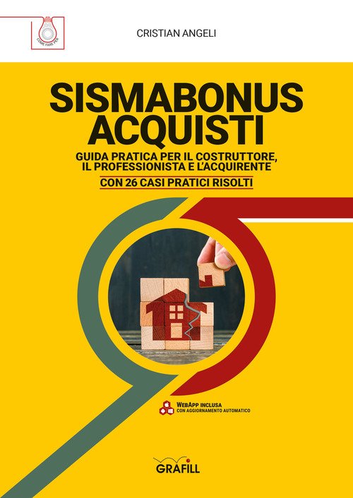 Sismabonus acquisti. Guida pratica per il costruttore, il professionista e l'acquirente. Con 26 casi pratici risolti