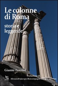 Le colonne di Roma. Storia e leggende