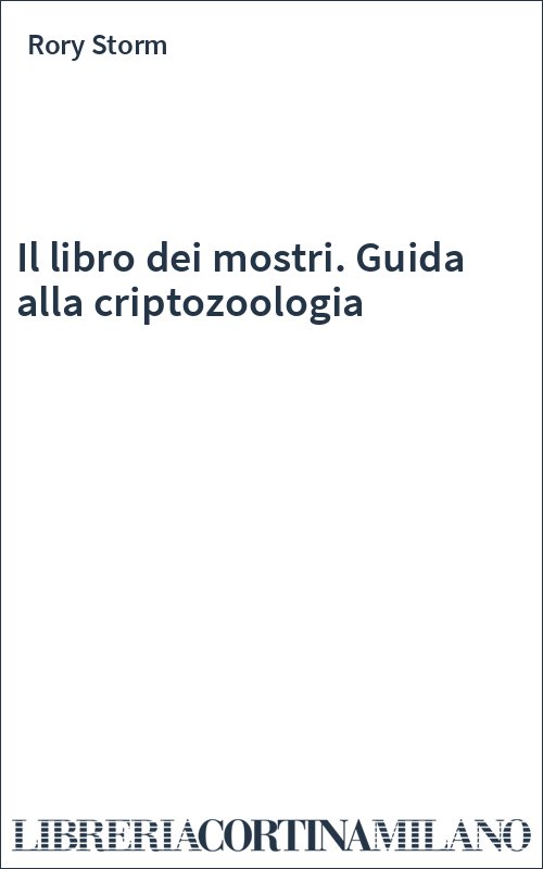 Il libro dei mostri. Guida alla criptozoologia