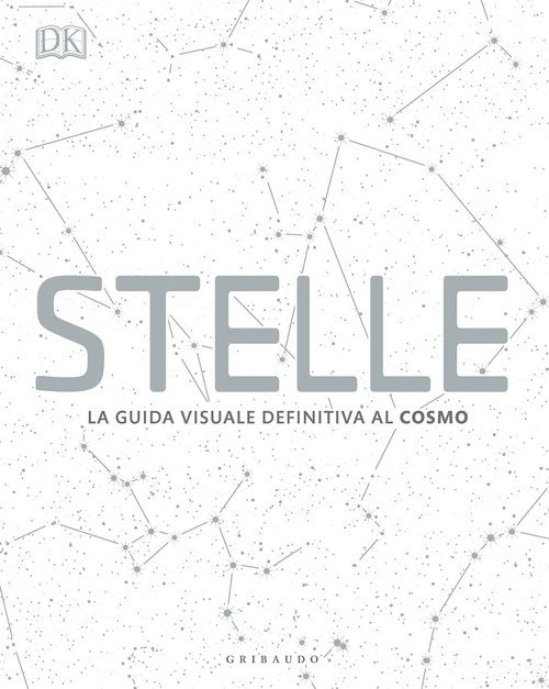DK Stelle. La guida visuale definitiva al cosmo