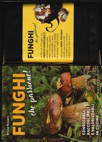 Funghi che passione! Conoscerli, raccoglierli e valorizzarli in cucina