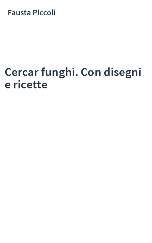 Cercar funghi. Con disegni e ricette