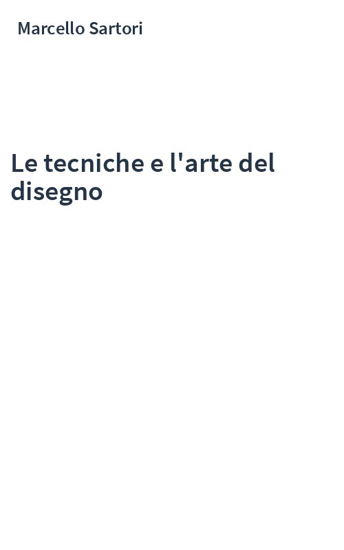 Le tecniche e l'arte del disegno