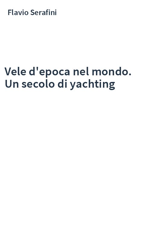 Vele d'epoca nel mondo. Un secolo di yachting