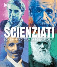 Scienziati che hanno cambiato la storia