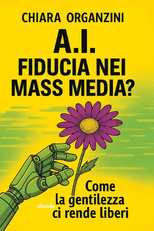 A.I. Fiducia nei mass media? Come la gentilezza ci rende liberi