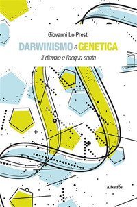 Darwinismo e genetica. Il diavolo e l'acqua santa