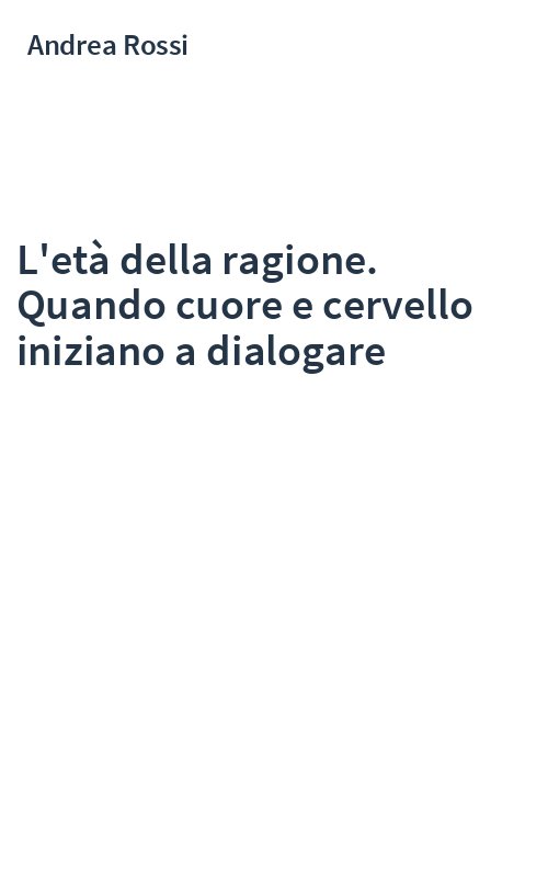 L'età della ragione. Quando cuore e cervello iniziano a dialogare