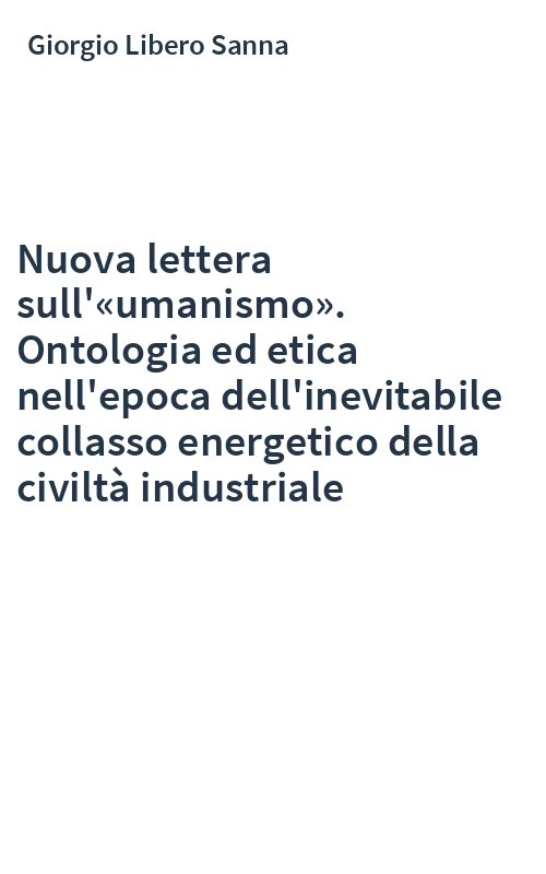 Nuova lettera sull'«umanismo». Ontologia ed etica nell'epoca dell'inevitabile collasso energetico della civiltà industriale