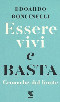 Essere vivi e basta. Cronache dal limite