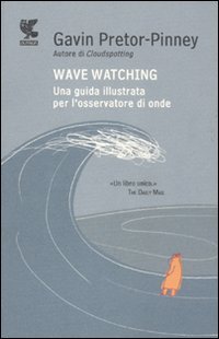 Wave watching. Una guida illustrata per l'osservatore di onde