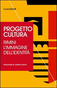 Progetto cultura. Rimini l'immagine dell'identità
