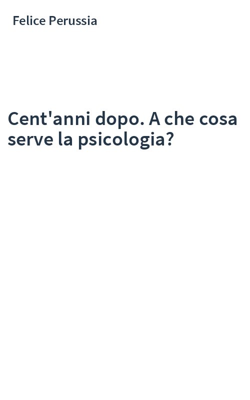 Cent'anni dopo. A che cosa serve la psicologia?