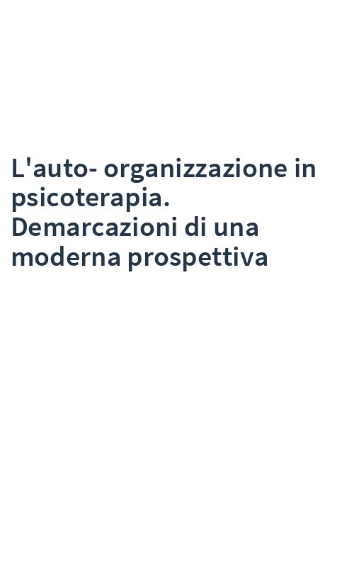 L'auto-organizzazione in psicoterapia. Demarcazioni di una moderna prospettiva