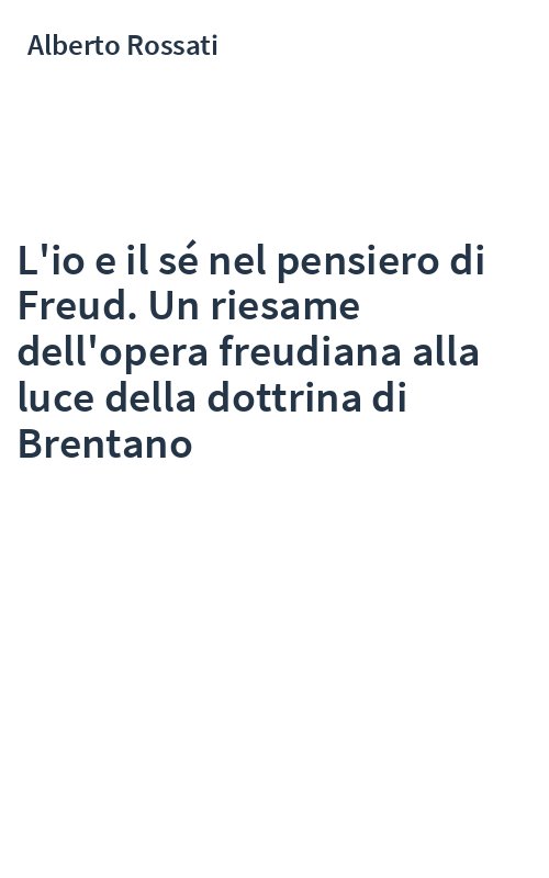 L'io e il sé nel pensiero di Freud. Un riesame dell'opera freudiana alla luce della dottrina di Brentano