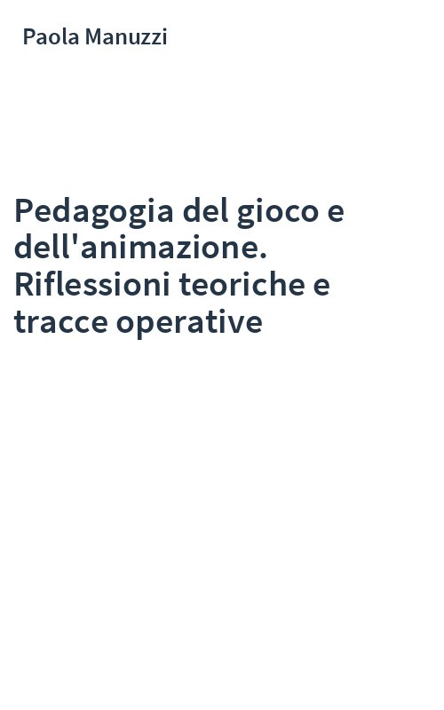 Pedagogia del gioco e dell'animazione. Riflessioni teoriche e tracce operative