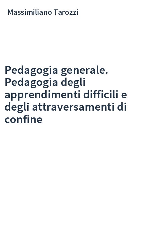 Pedagogia generale. Pedagogia degli apprendimenti difficili e degli attraversamenti di confine